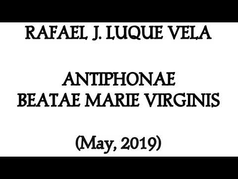 ANTIPHONAE BEATAE MARIAE VIRGINIS. RAFAEL J. LUQUE VELA