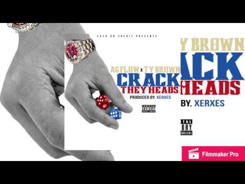 AG FLOW X TY BROWN - CRACK THEY HEADS (2016) (FULL SONG)