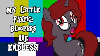 My Little Fanfic: Bloopers are Endless! (45,000 Subscribers Special)