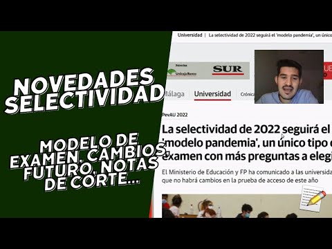 📰SELECTIVIDAD 2022 NOVEDADES: Modelo de examen, notas de corte, cambios futuros, análisis...