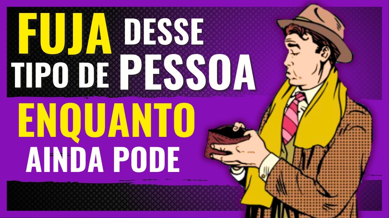 FUJA desses 7 TIPOS DE PESSOAS o mais RÁPIDO POSSÍVEL