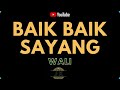 WALI - BAIK BAIK SAYANG \/\/ KARAOKE POP INDONESIA TANPA VOKAL \/\/ LIRIK