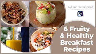 6 Fruity & Healthy Breakfast | Satvic Movement | ISH News