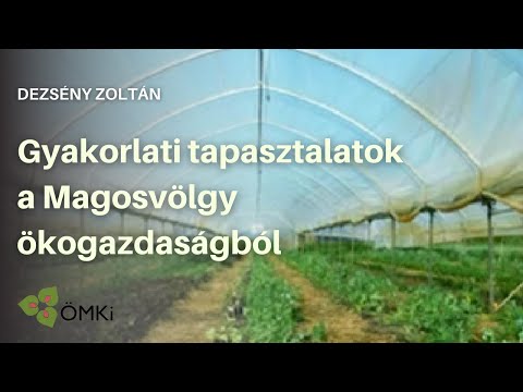 Gyakorlati tapasztalatok a Magosvölgy ökogazdaságból