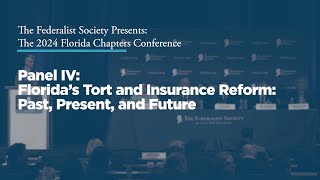 Click to play: Panel IV: Florida’s Tort and Insurance Reform: Past, Present, and Future
