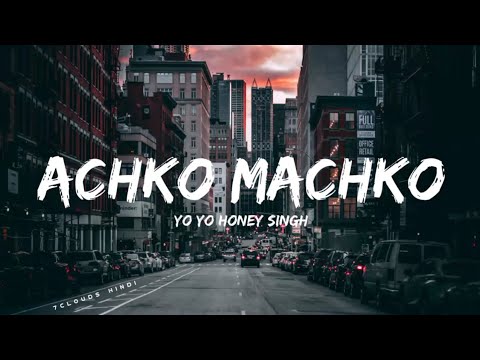 ACHKO MACHKO - YO YO HONEY SINGH || NEW TRENDING SONG LYRICS