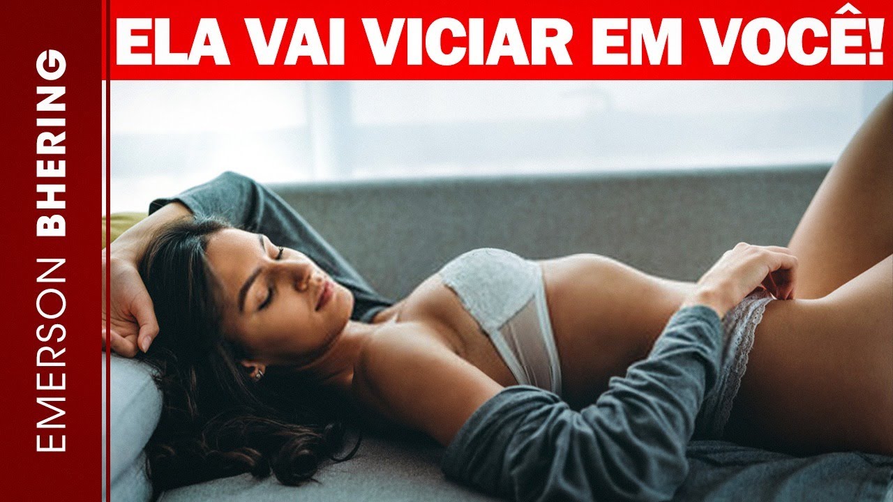 COMO DEIXAR QUALQUER MULHER VICIADA EM VOCÊ