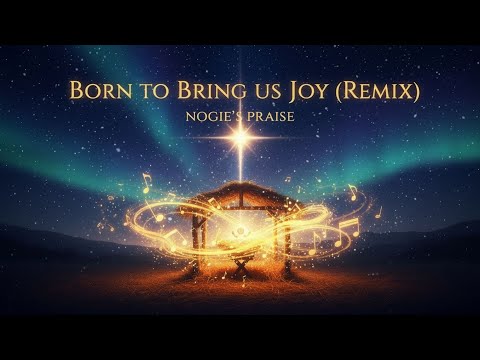 BORN TO BRING US JOY (REMIX) 🎄 | A Powerful Christmas Worship Anthem | Nogie’s Praise