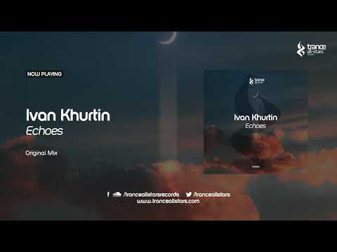 Ivan Khurtin - Echoes [Trance All-Stars Records]