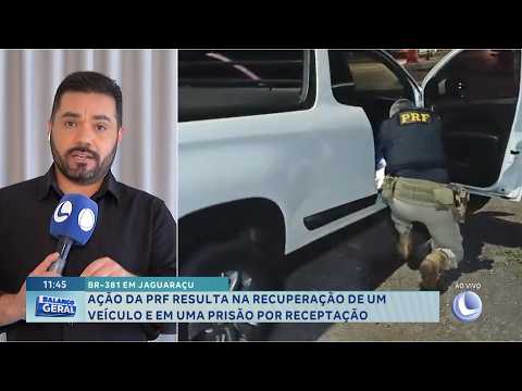 BR-381 em Jaguaraçu: PRF recupera veículo e prende homem por receptação.
