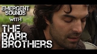 The Barr Brothers - Valhallas // Emergent Sounds Unplugged