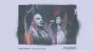Sólo Quiero Tu Presencia - Theo Rubia - feat. David Lugo Acordes - Chordify