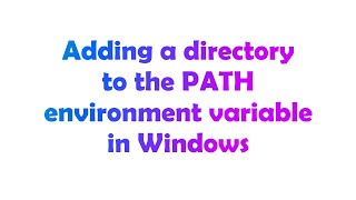 Adding a directory to the PATH environment variable in Windows