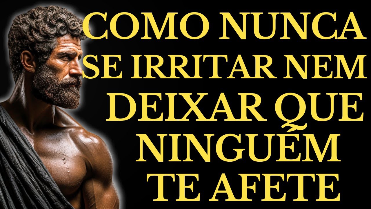 COMO PARAR DE FICAR COM RAIVA E MANTER A CALMA EM QUALQUER SITUAÇÃO l 15 LIÇÕES DE ESTOICISMO
