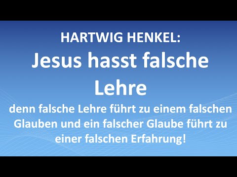 HARTWIG HENKEL: Jesus hasst falsche Lehre (fehlende Taufe im Geist, Vorentrückung, Ökumene...