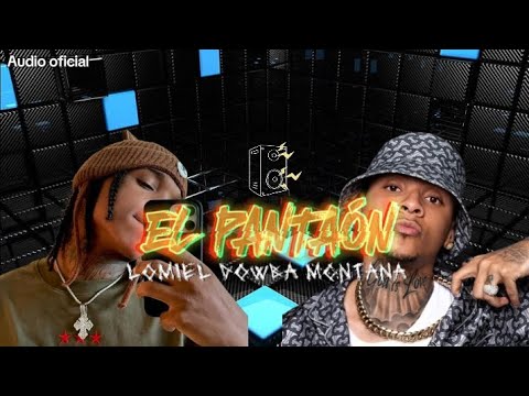 Lomiel×Dowba montana (EL PANTALÓN)  audio oficial