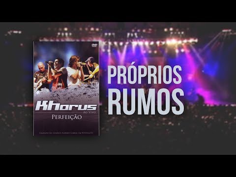 Khorus - Próprios Rumos (Dvd Perfeição)