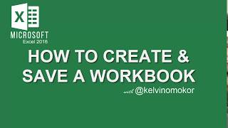 HOW TO CREATE  AND SAVE A WORKBOOK IN EXCEL 2016