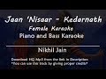 Jaan Nisaar - Kedarnath | Asees Kaur | Female Karaoke with Lyrics | Piano and Bass