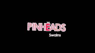 The Pinheads - Swains