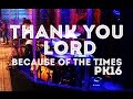 Thank You Lord // Israel Houghton // Because of the Times PK 2016