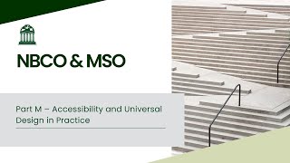 NBC&MSO Part M CPD; Accessibility, Part M and Universal Design in practice