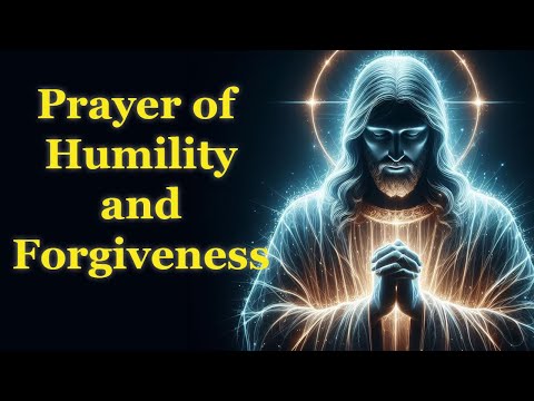 Prayer of Humility and Forgiveness Opening Our Hearts to God's Mercy. Jesus Church. Pray to God