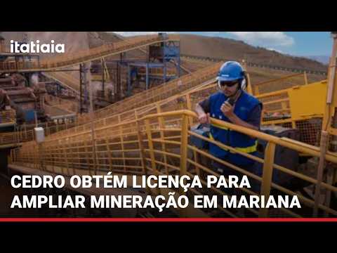 CEDRO OBTÉM LICENÇA PARA AMPLIAR MINA EM MARIANA COM INVESTIMENTO DE R$ 3,5 BILHÕES