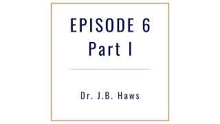 Episode 6 Part I : Doctrine & Covenants 10-11 : Dr. J.B. Haws