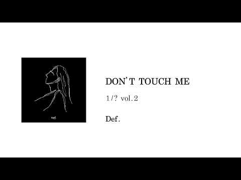 Def. - DON'T TOUCH ME