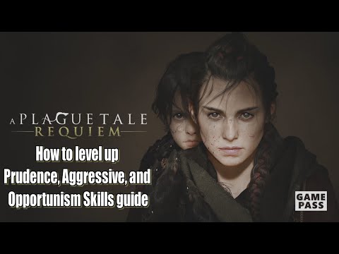 A Plague Tale Requiem How to level up Prudence Aggressive and Opportunism Skills guide