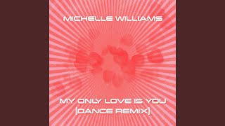 My Only Love Is You (Dance Remix)
