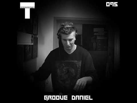 T SESSIONS 095 - GROOVE DANIEL