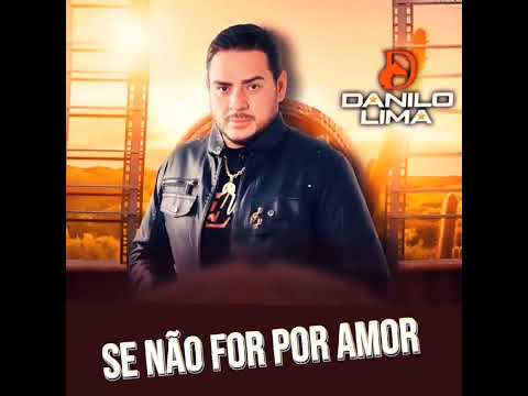 Se não for por amor  Danilo Lima  2023
