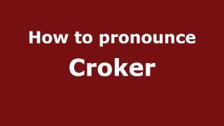 How to pronounce Croker