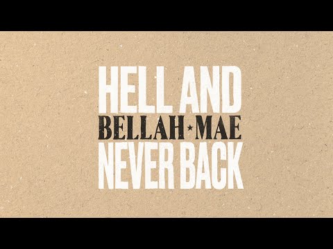 Bellah Mae - Hell And Never Back (Lyric Video)