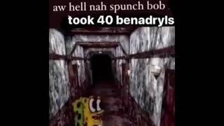 spunch bob took 40 benadryls