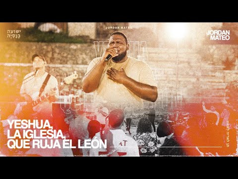Yeshua, La iglesia, Que Ruja El León - JORDAN MATEO