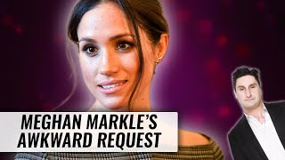 Meghan Markle's Awkward Request | Naughty But Nice