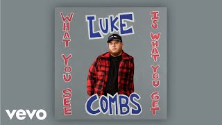 What You See Is What You Get - Luke Combs What You See Is What You Get - Luke Combs