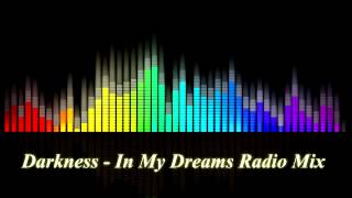 Darkness -  In My Dreams Radio Mix