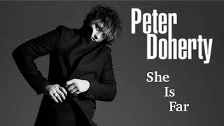 Peter Doherty - She Is Far