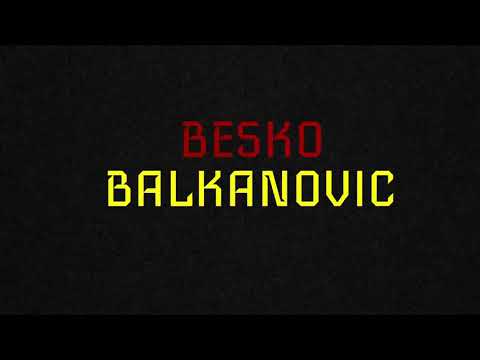 BESKO BALKANOVIC - 8 BARZ