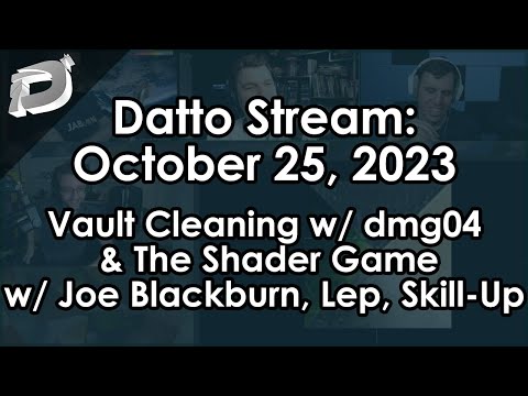 Datto Livestream: Vault Cleaning w/ DMG & The Shader Game w/ Joe Blackburn, Leopard and Skill-Up
