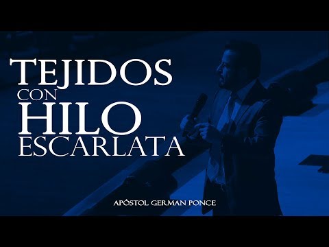 Apóstol German Ponce - Tejidos Con Hilo Escarlata  - viernes, 28 de julio 2017