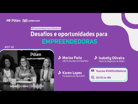 , title : '#EP 46 do PólenCast | Desafios e oportunidade para empreendedoras'