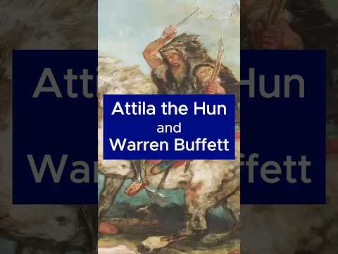 What do Warren Buffet and Attila the Hun have in common?