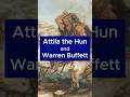 What Do Warren Buffet And Attila The Hun Have In Common