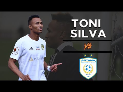 ●  TONI SILVA  ●  VS  ●  FC ASTANA  ●
