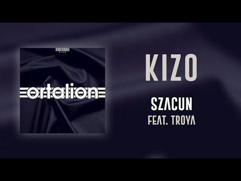 Kizo ft. Troya - Szacun